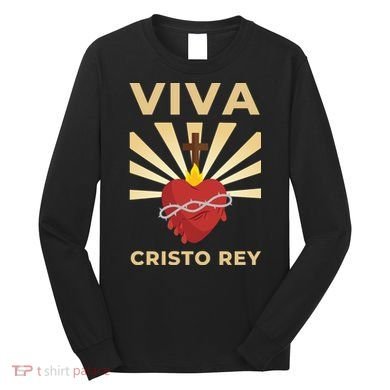 Viva Cristo Rey Roman Catholic Gift Long Sleeve Shirt