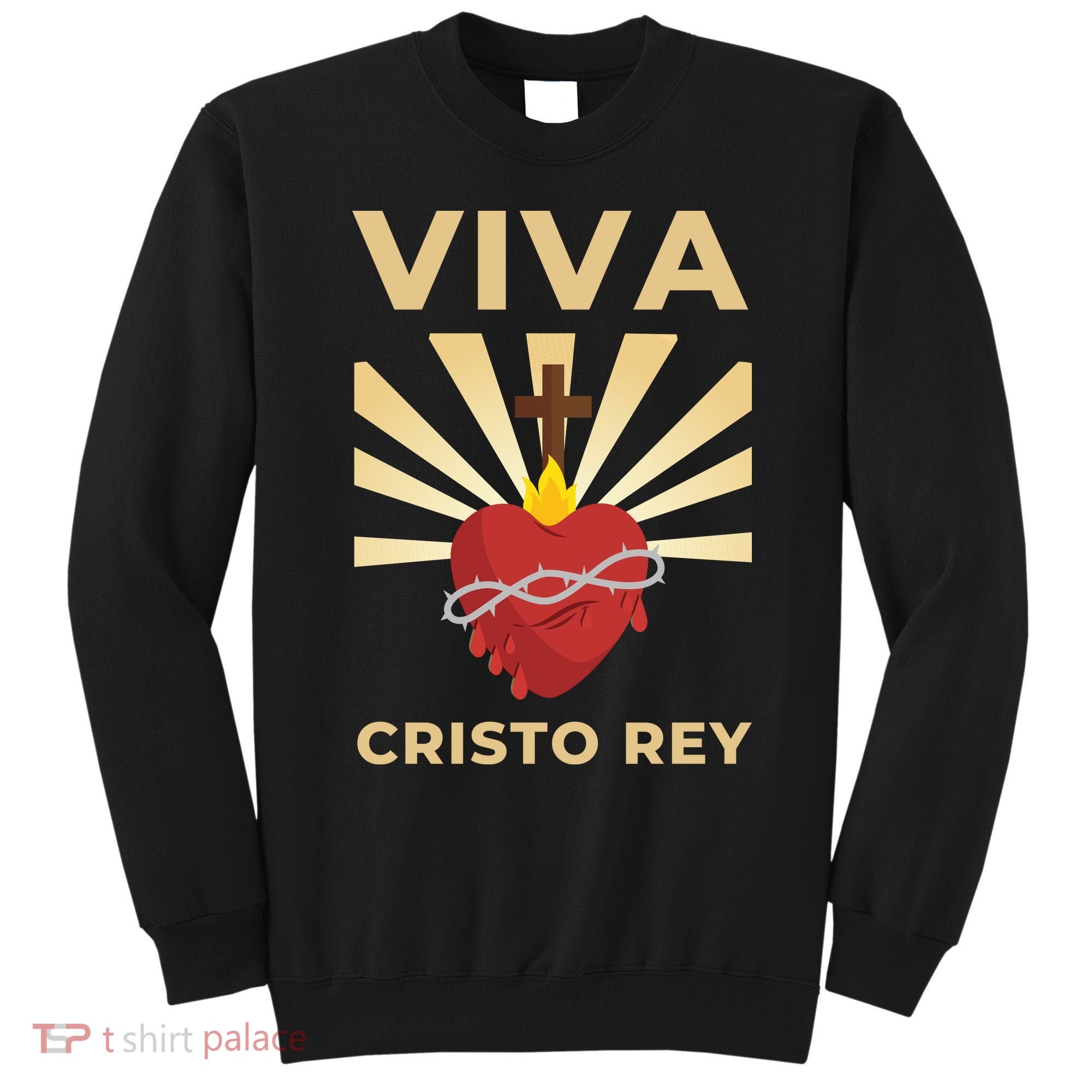 Viva Cristo Rey Roman Catholic Gift Sweatshirt