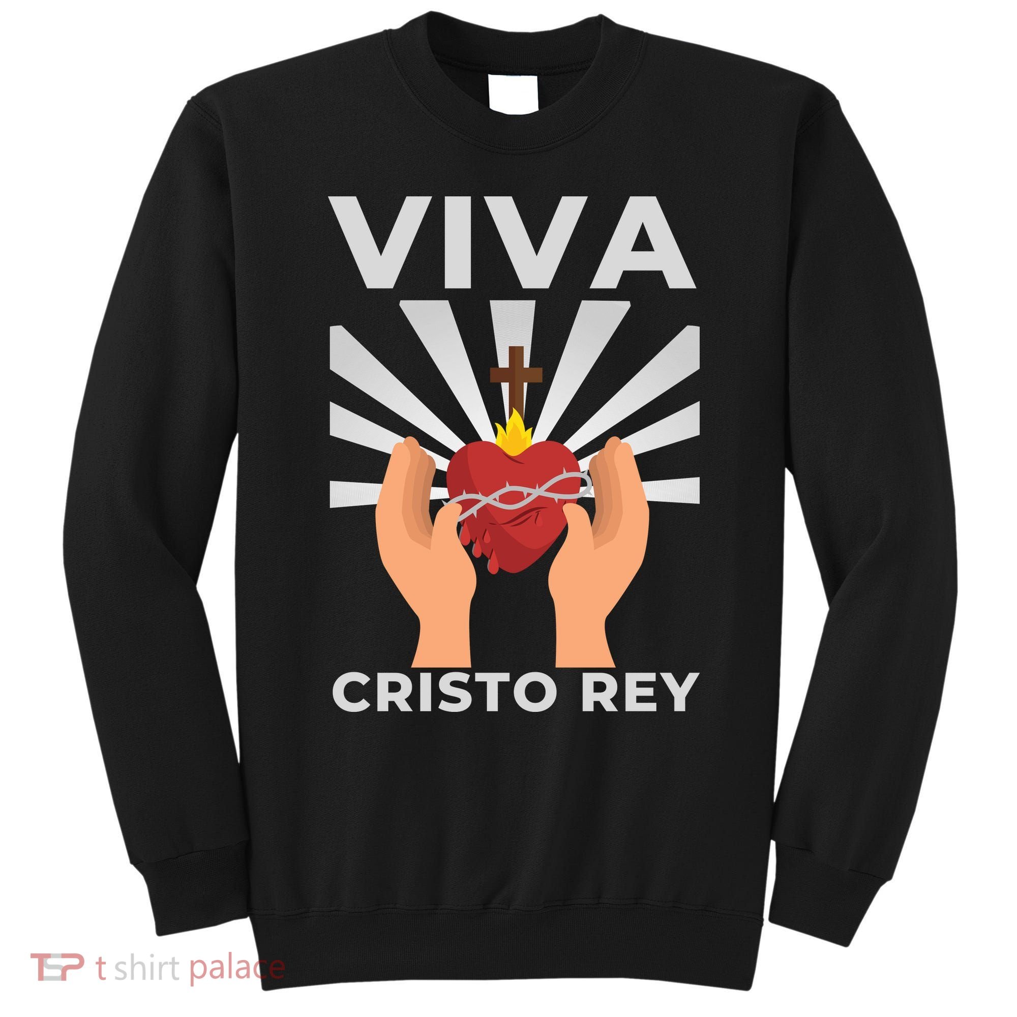 Viva Cristo Rey Roman Catholic Gift Sweatshirt