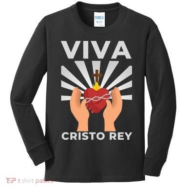Viva Cristo Rey Roman Catholic Gift Kids Long Sleeve Shirt