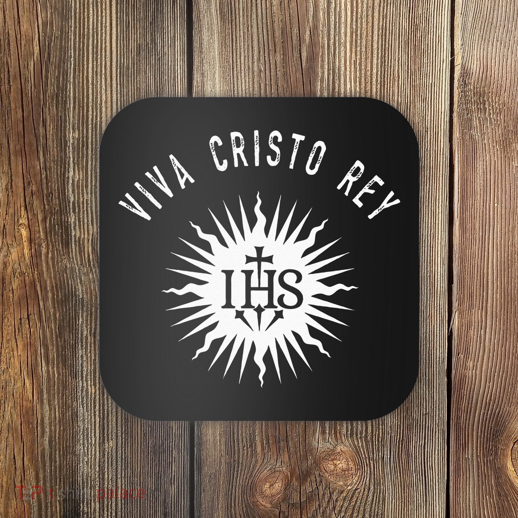 Viva Cristo Rey Roman Catholic Cristeros Coaster