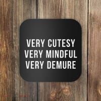 Very Cutesy. Very Mindful. Very Demure. Viral Trend Meme Coaster thumb 0
