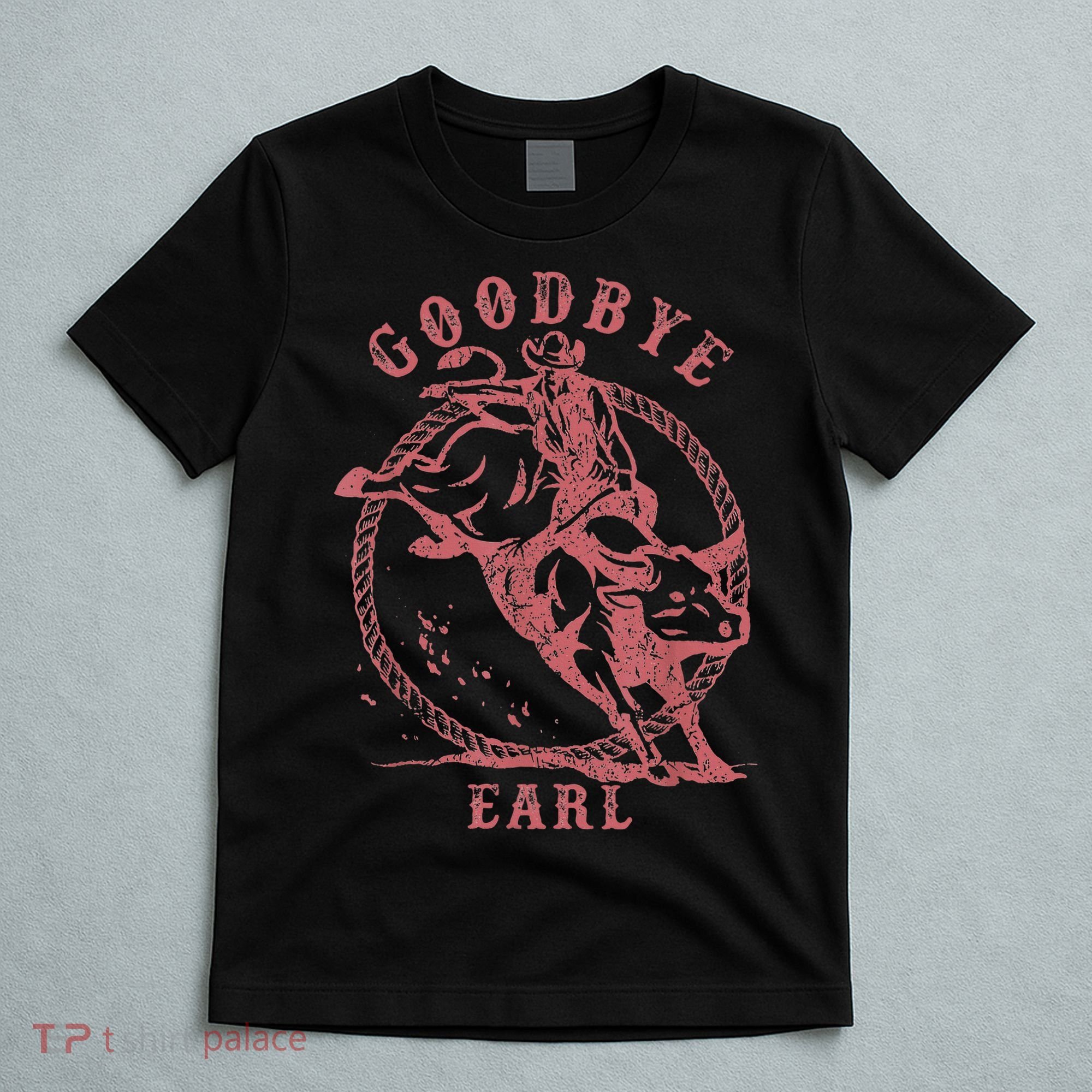 Vintage Country Western Concert Funny Sayings Goodbye Earl T-Shirt