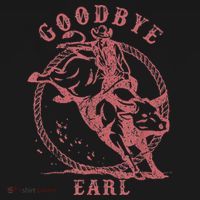 Vintage Country Western Concert Funny Sayings Goodbye Earl T-Shirt thumb 7