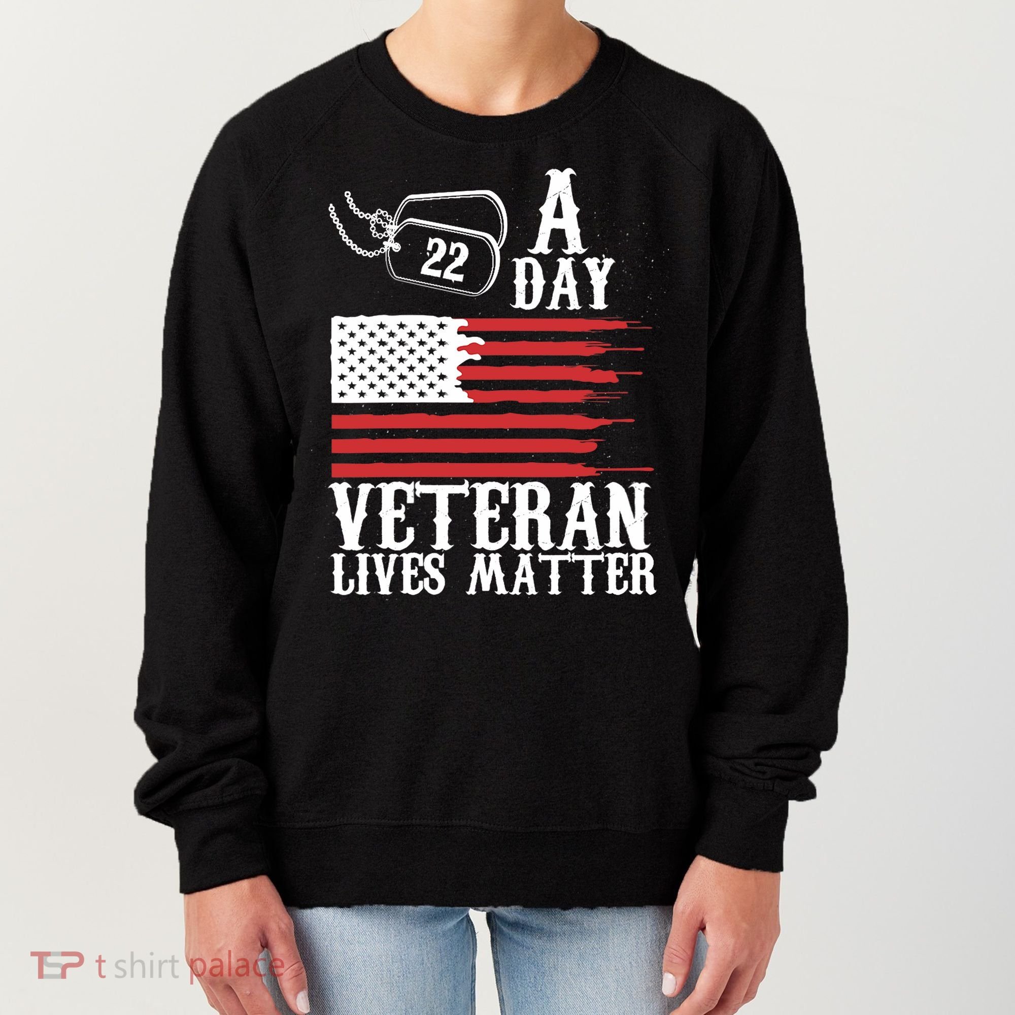 Veterans Day 22 A Day Veteran Lives Matter Funny Gift Idea Women's Sweatshirt