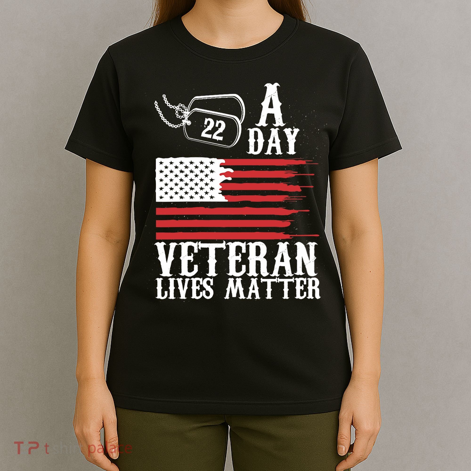 Veterans Day 22 A Day Veteran Lives Matter Funny Gift Idea T-Shirt