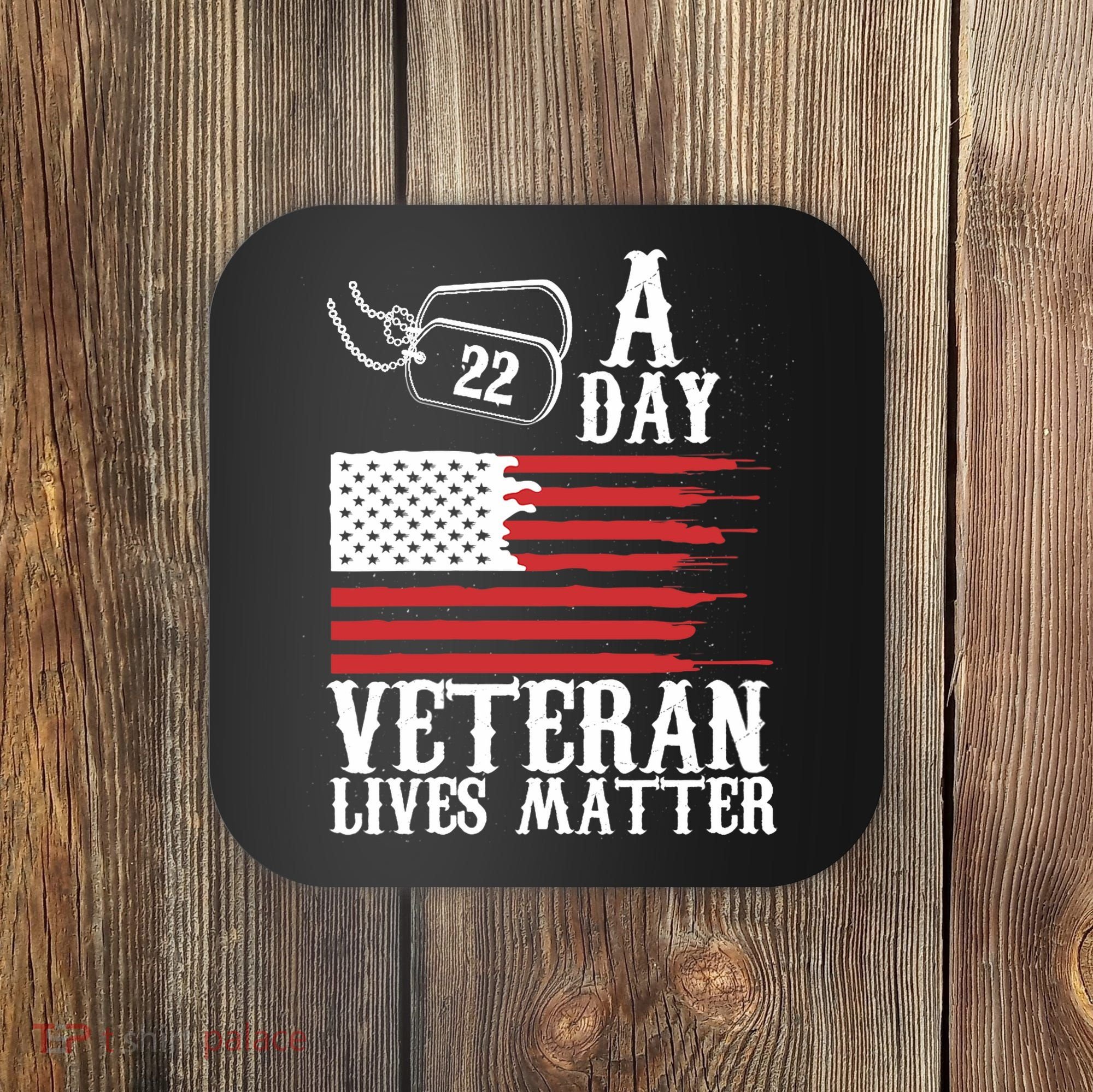 Veterans Day 22 A Day Veteran Lives Matter Funny Gift Idea Coaster