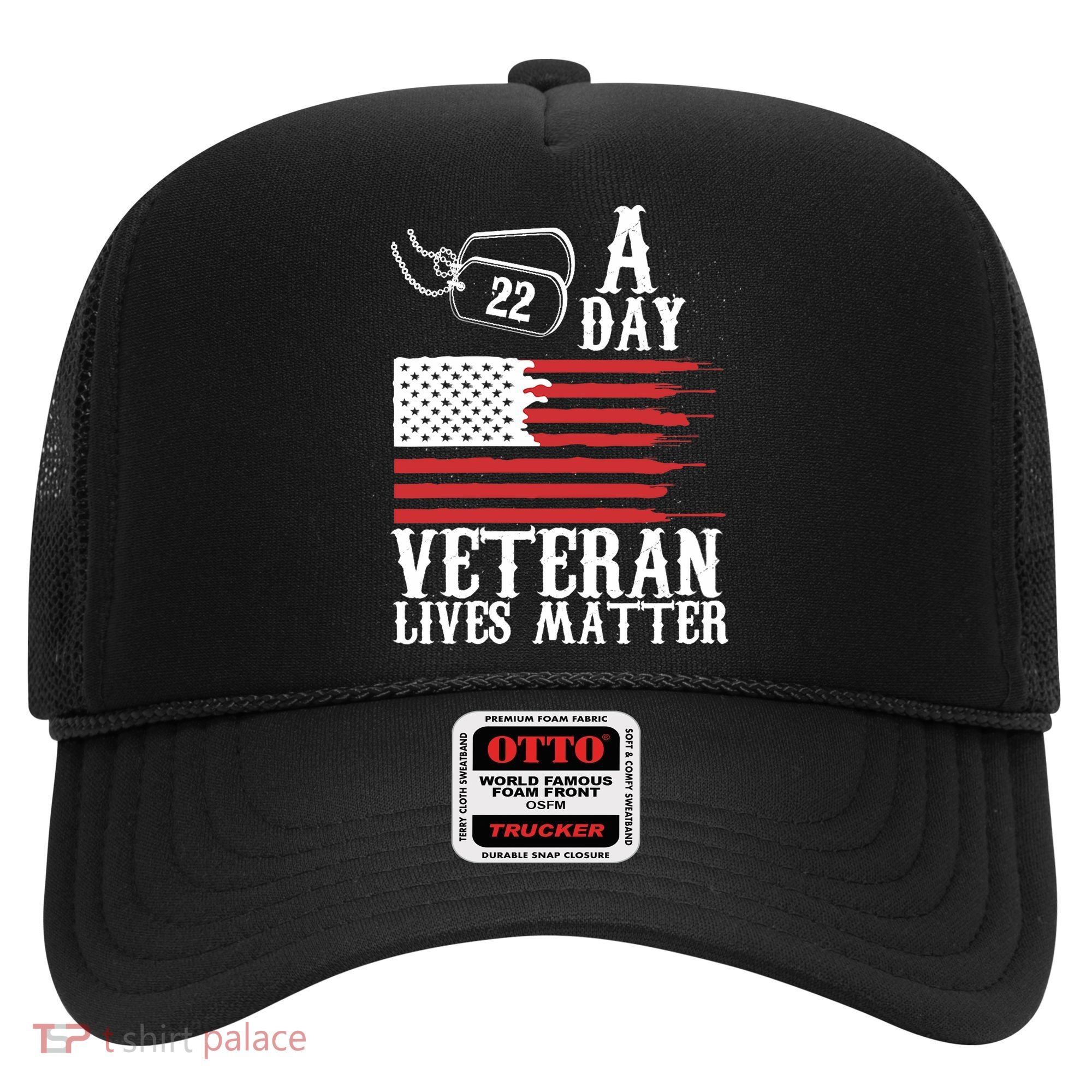 Veterans Day 22 A Day Veteran Lives Matter Funny Gift Idea Hat