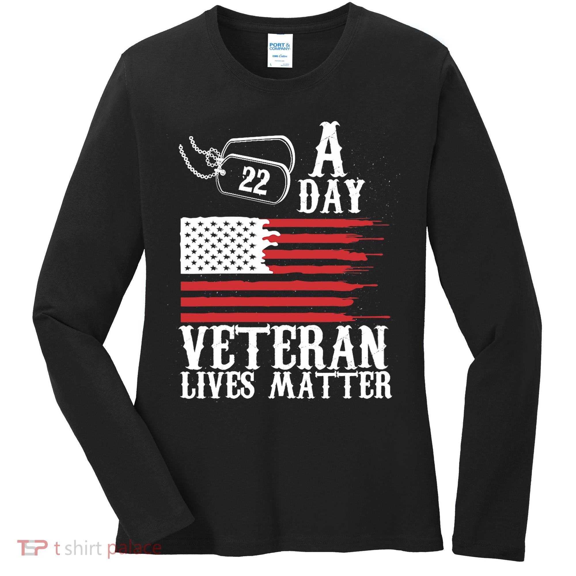 Veterans Day 22 A Day Veteran Lives Matter Funny Gift Idea Women's Long Sleeve Shirt