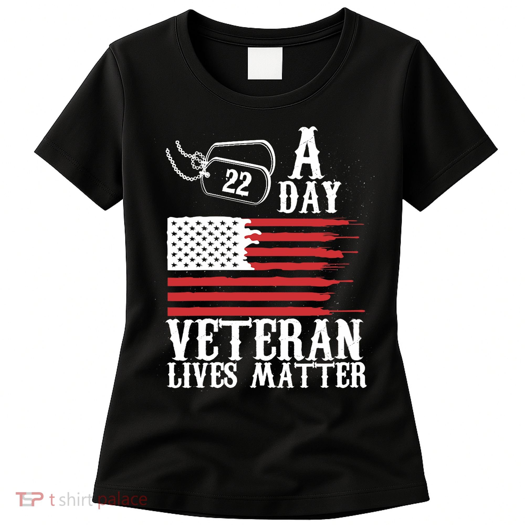 Veterans Day 22 A Day Veteran Lives Matter Funny Gift Idea Women's T-Shirt