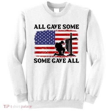 Veterans Day All Gave Some Some Gave All Memorial Day Sweatshirt