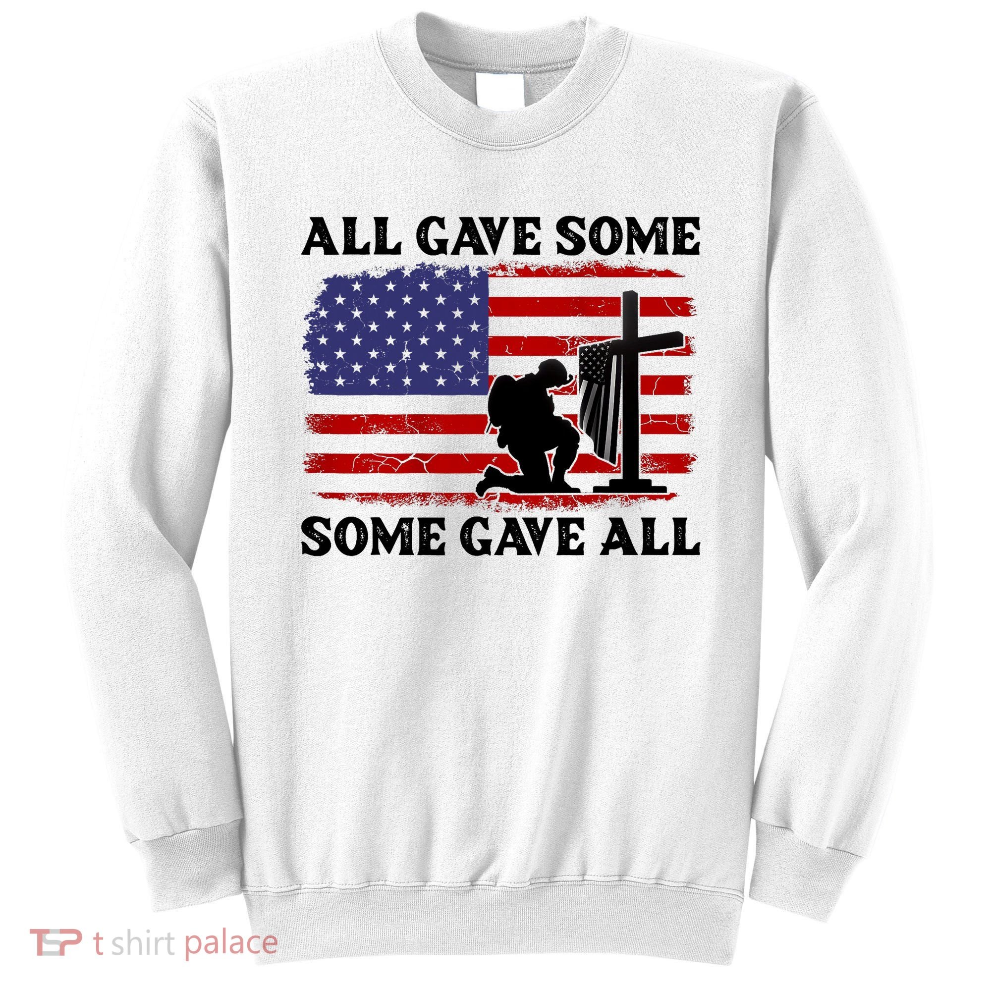 Veterans Day All Gave Some Some Gave All Memorial Day Sweatshirt