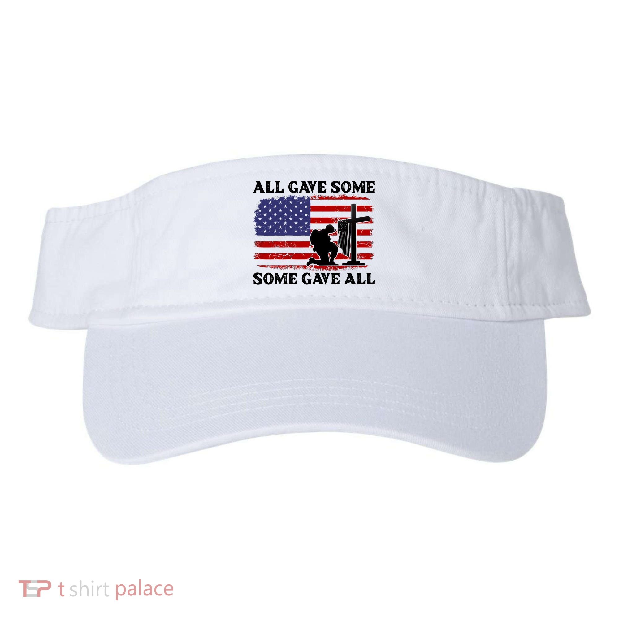 Veterans Day All Gave Some Some Gave All Memorial Day Visor