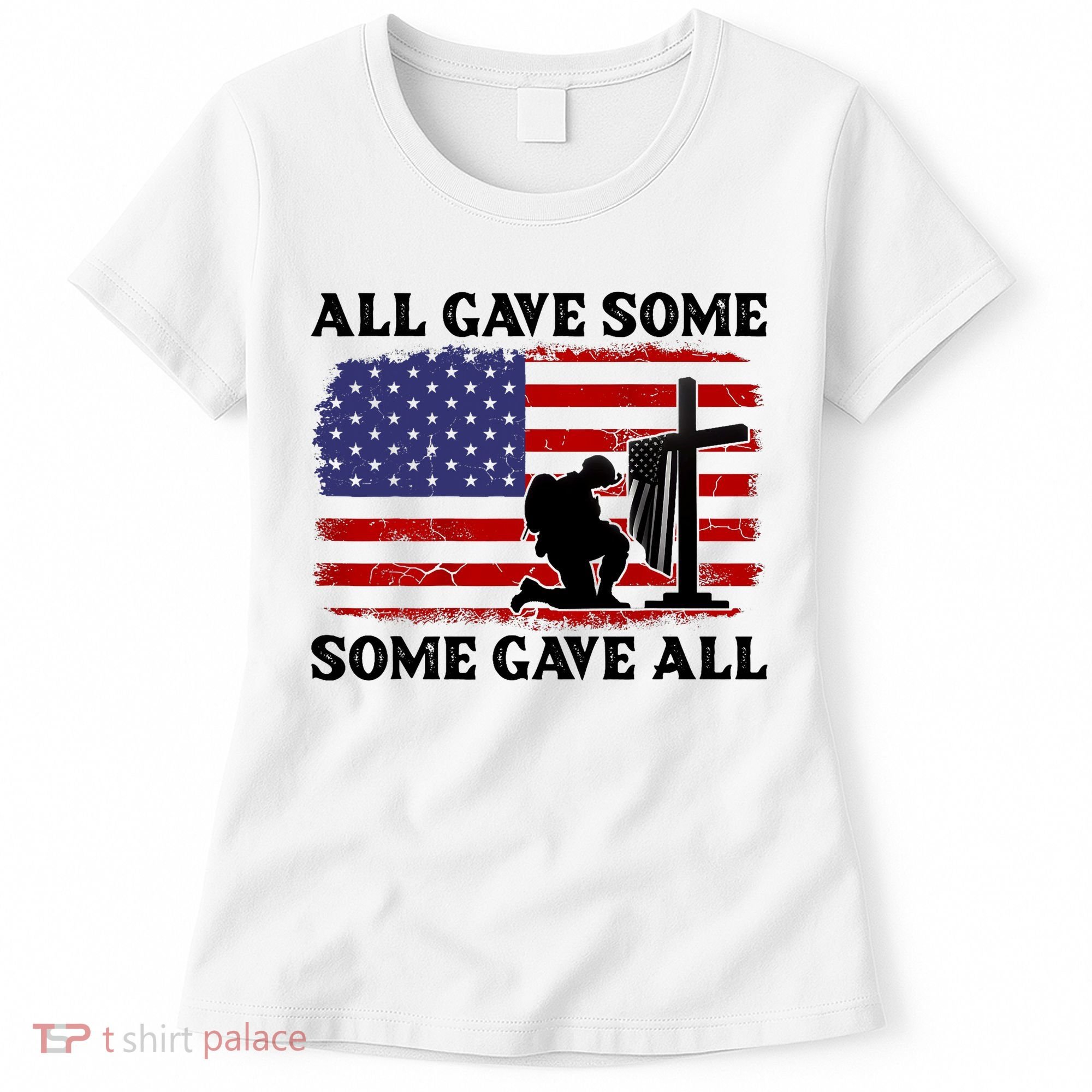 Veterans Day All Gave Some Some Gave All Memorial Day Women's T-Shirt