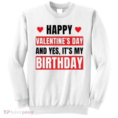 Valentine's Day Birthday Valentine Birthday Sweatshirt