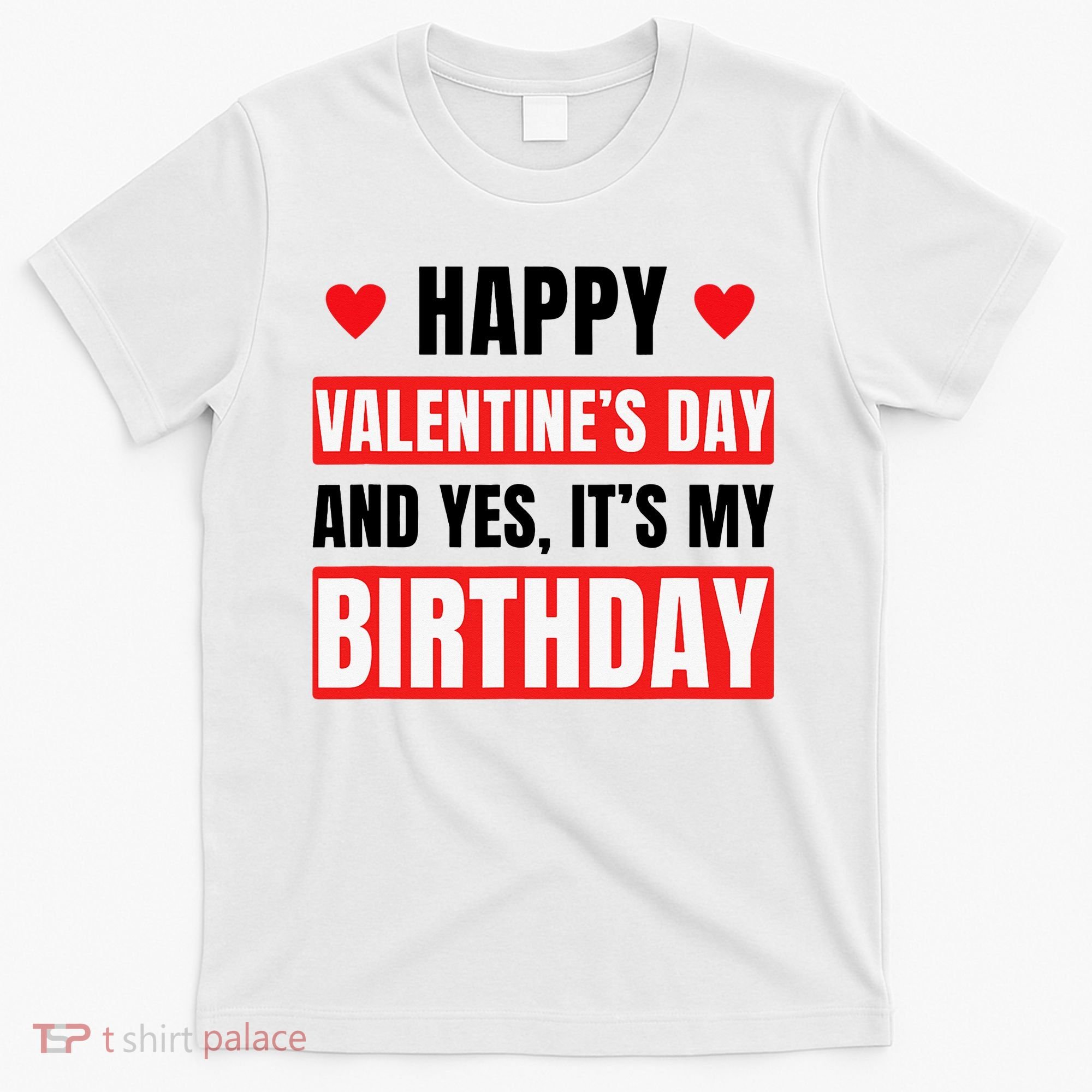 Valentine's Day Birthday Valentine Birthday T-Shirt