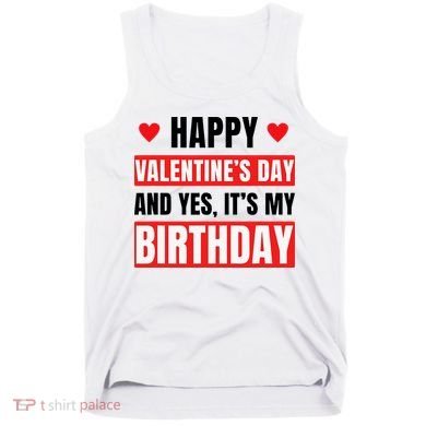Valentine's Day Birthday Valentine Birthday Tank Top