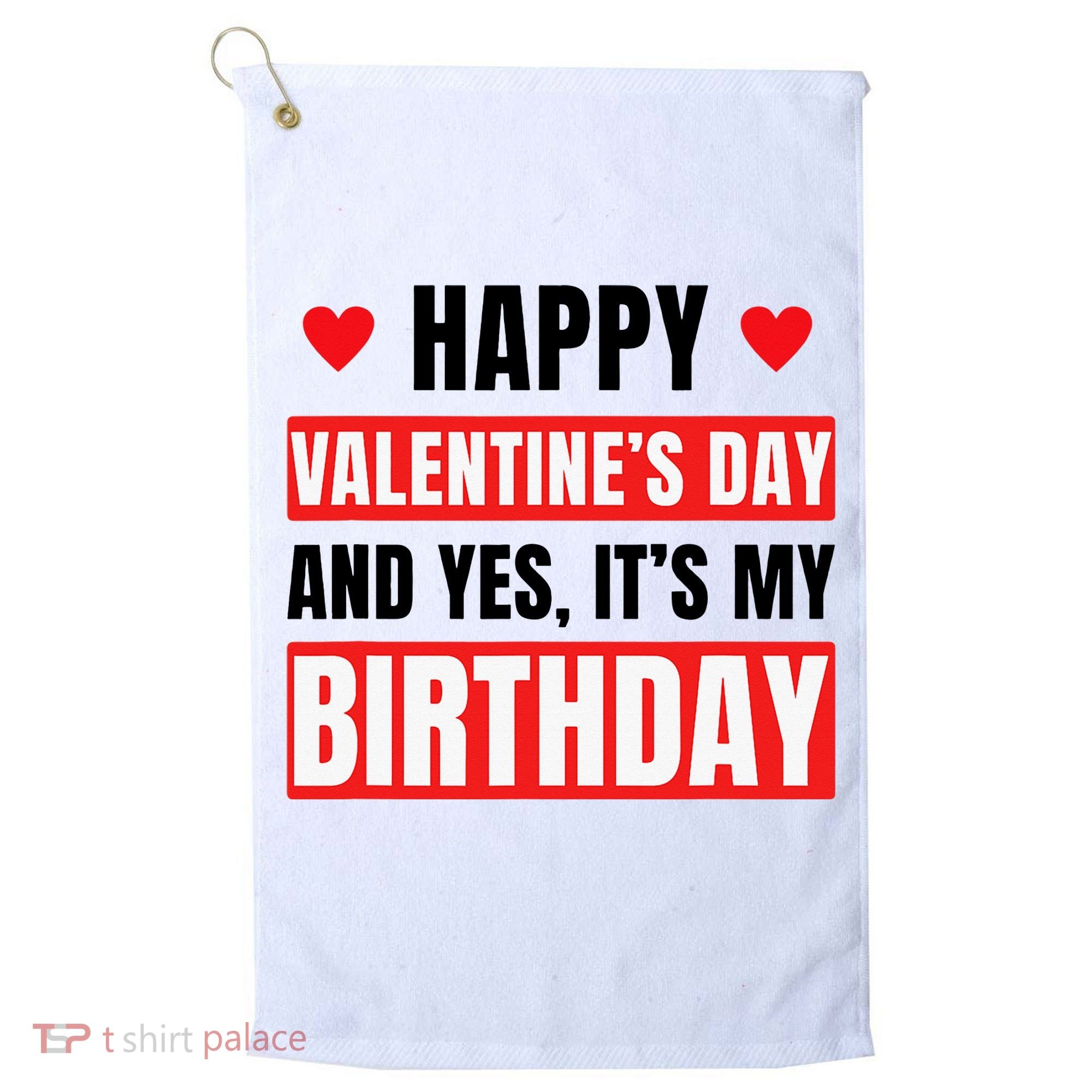 Valentine's Day Birthday Valentine Birthday Golf Towel