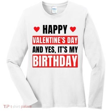 Valentine's Day Birthday Valentine Birthday Women's Long Sleeve Shirt