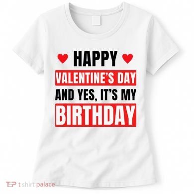 Valentine's Day Birthday Valentine Birthday Women's T-Shirt