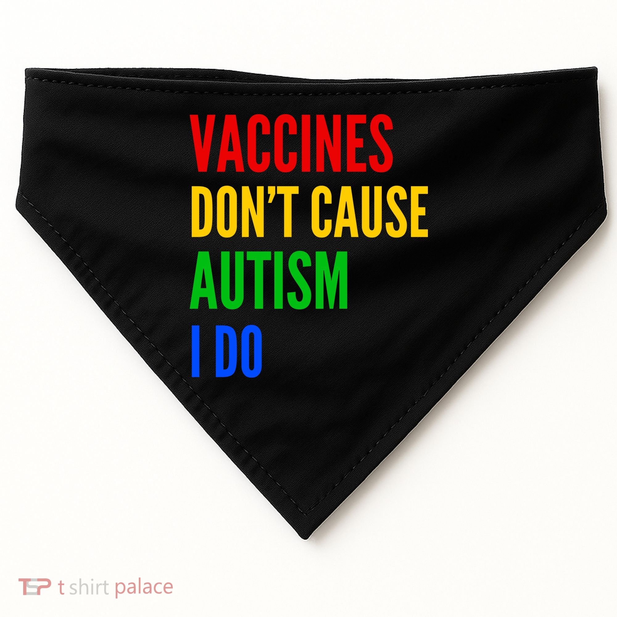 Vaccines Don’T Cause Autism I Do USA-Made Doggie Bandana