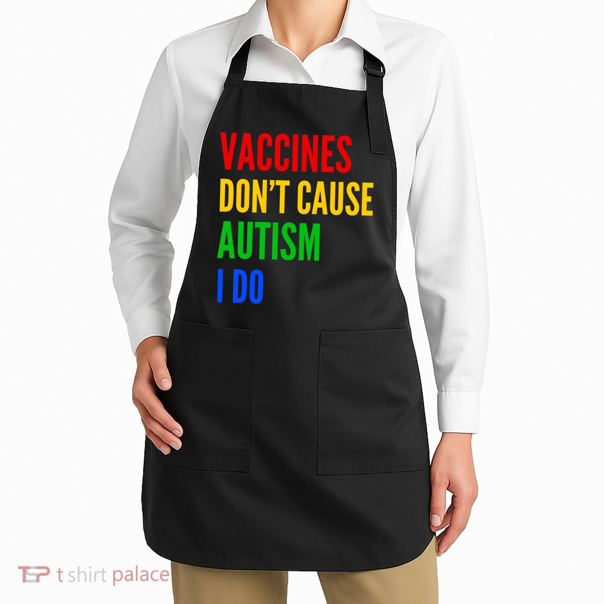 Vaccines Don’T Cause Autism I Do Apron
