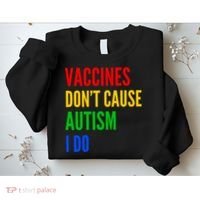 Vaccines Don’T Cause Autism I Do Sweatshirt thumb 2