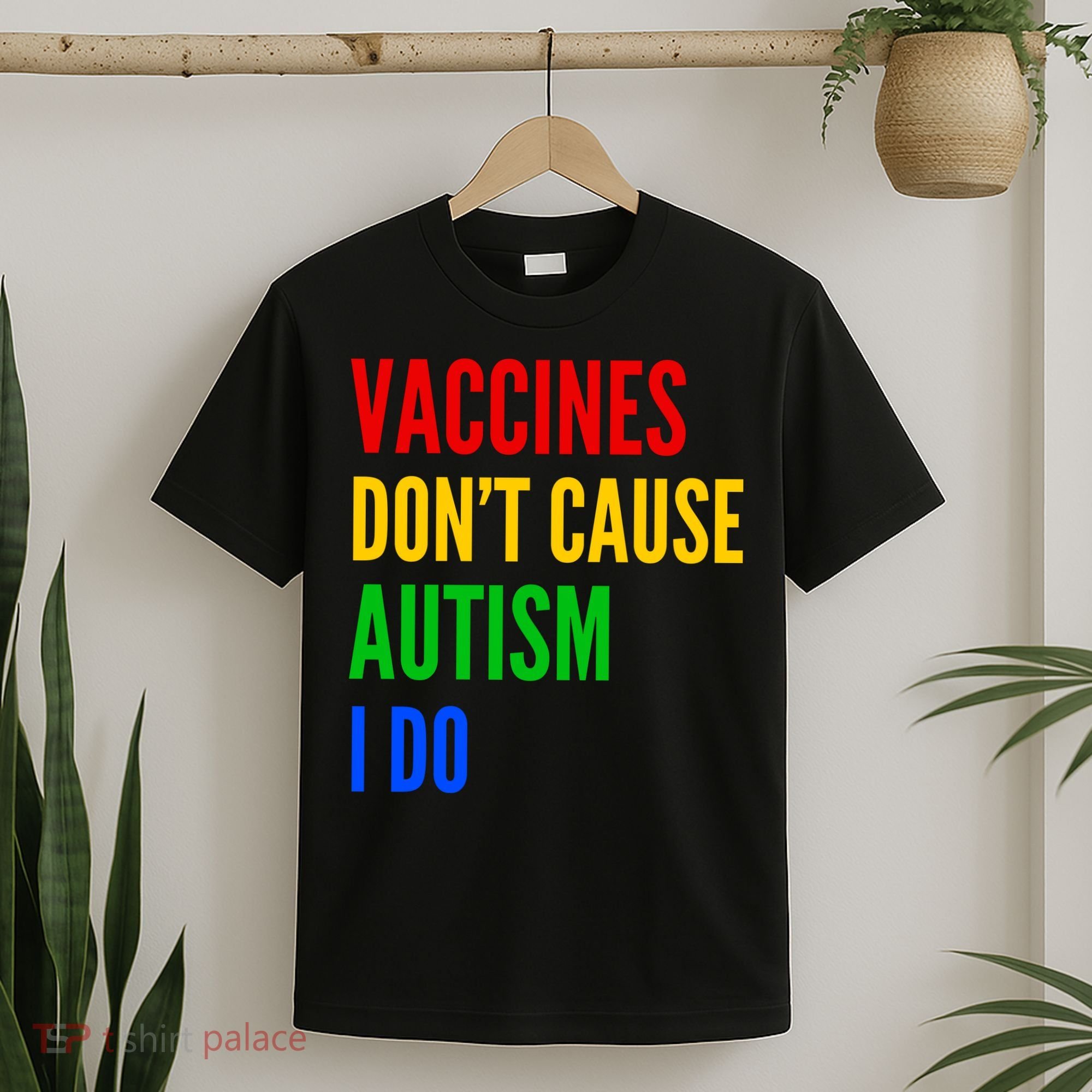 Vaccines Don’T Cause Autism I Do T-Shirt