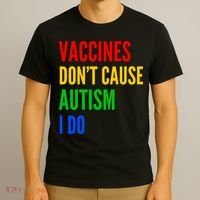 Vaccines Don’T Cause Autism I Do T-Shirt thumb 3