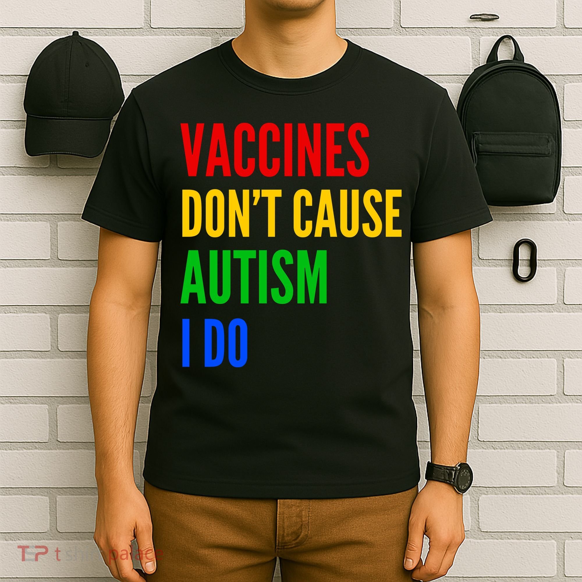 Vaccines Don’T Cause Autism I Do T-Shirt