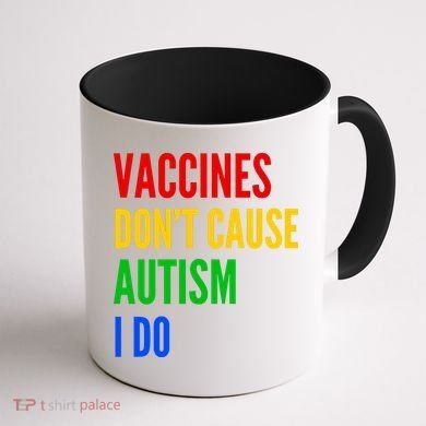 Vaccines Don’T Cause Autism I Do Coffee Mug back