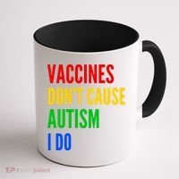 Vaccines Don’T Cause Autism I Do Coffee Mug thumb 1