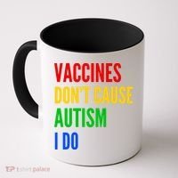Vaccines Don’T Cause Autism I Do Coffee Mug thumb 0