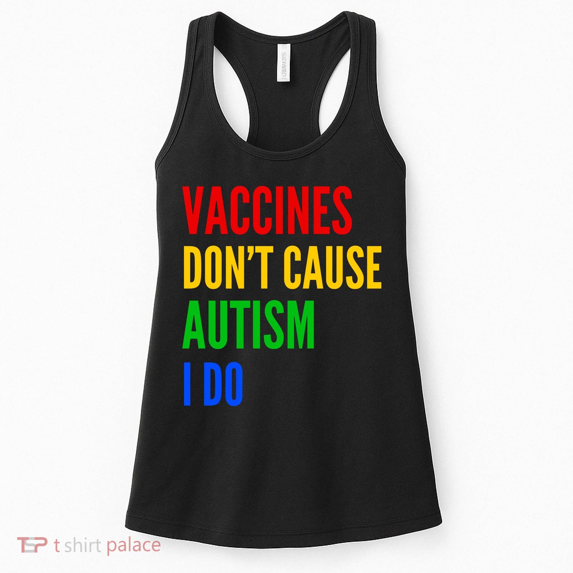 Vaccines Don’T Cause Autism I Do Women's Tank Top