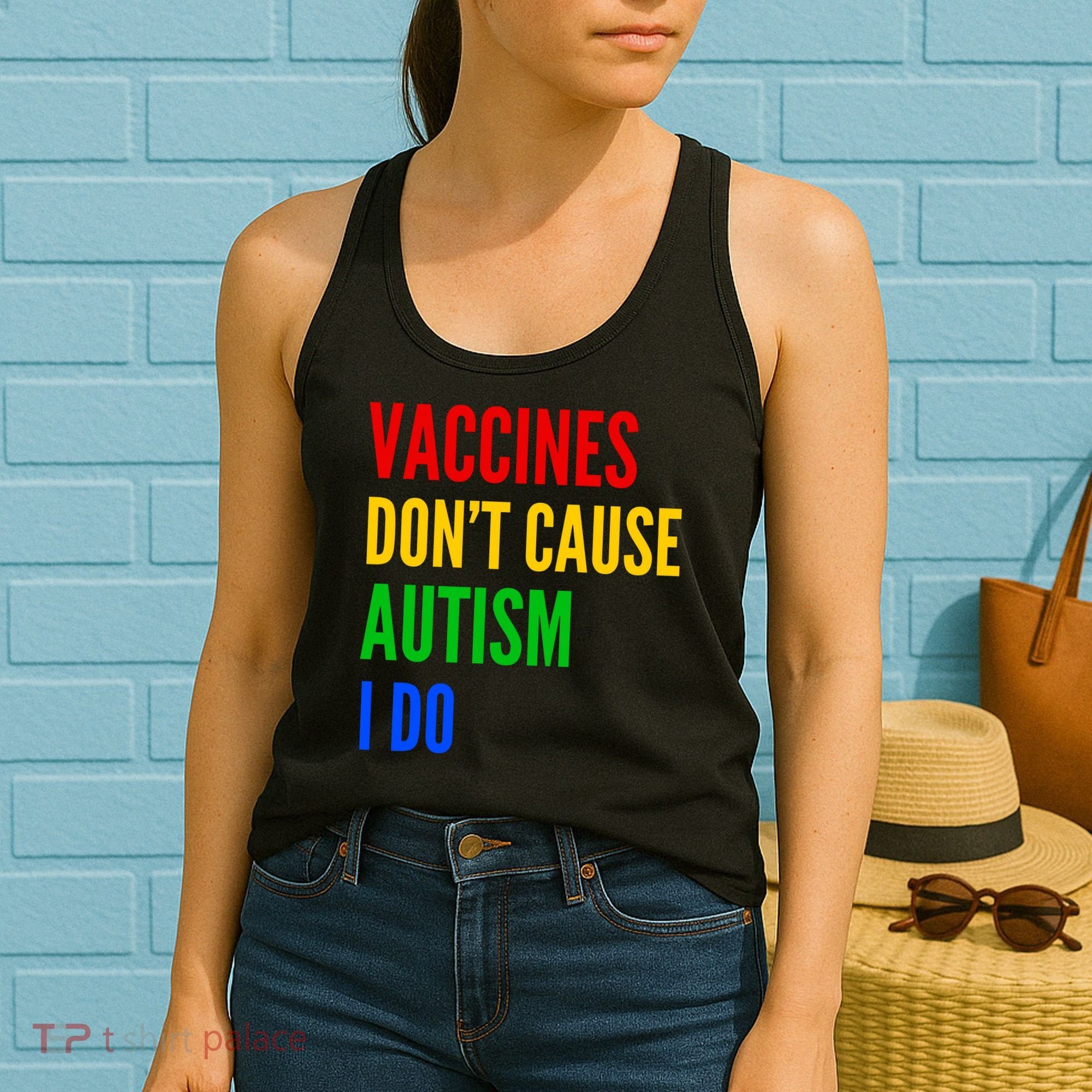 Vaccines Don’T Cause Autism I Do Women's Tank Top