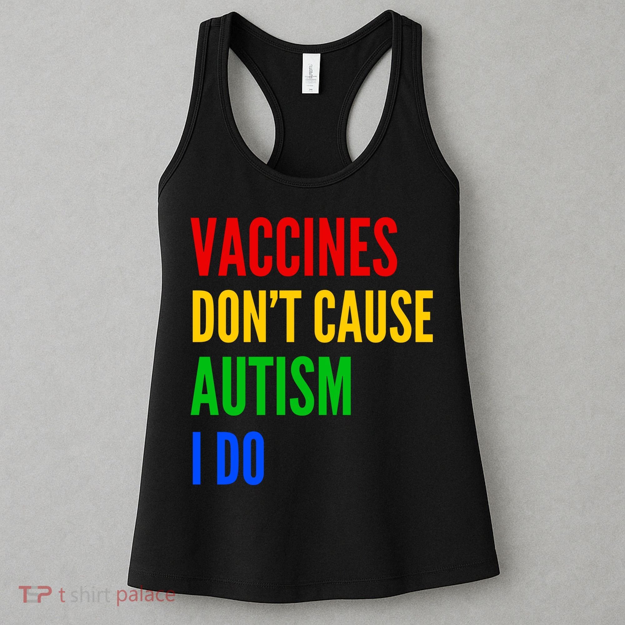 Vaccines Don’T Cause Autism I Do Women's Tank Top