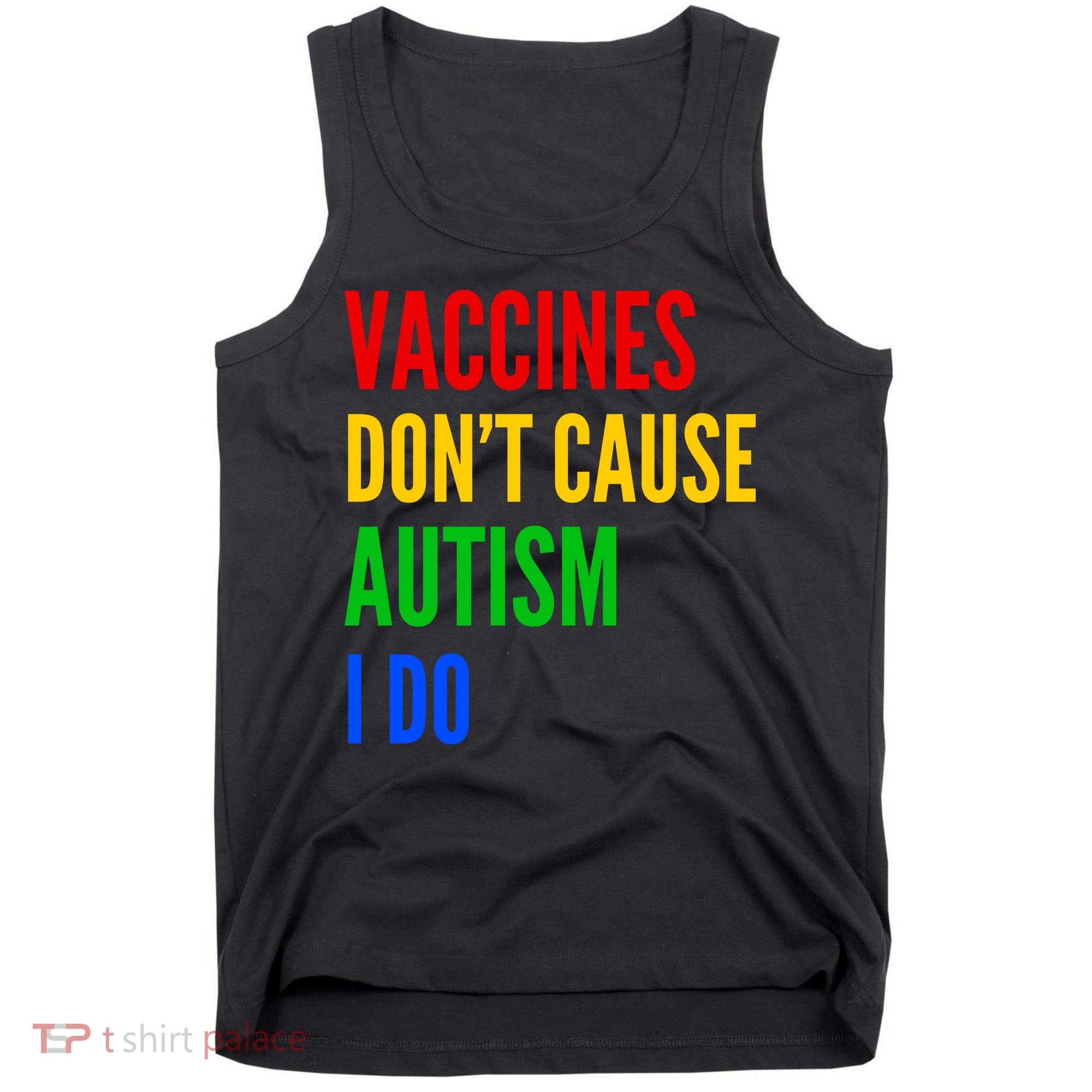 Vaccines Don’T Cause Autism I Do Tank Top