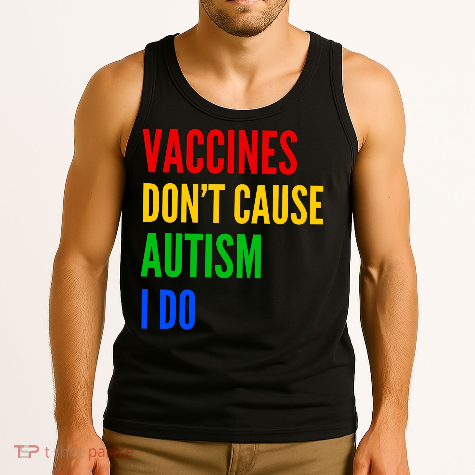 Vaccines Don’T Cause Autism I Do Tank Top