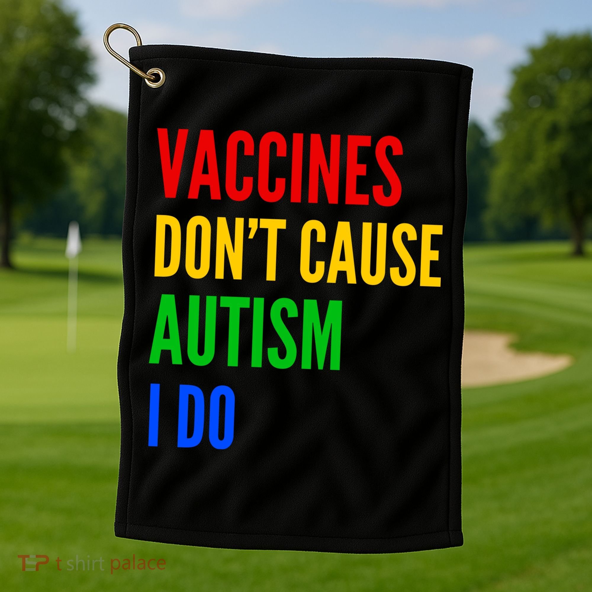 Vaccines Don’T Cause Autism I Do Golf Towel