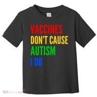 Vaccines Don’T Cause Autism I Do Toddler T-Shirt thumb 0
