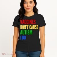 Vaccines Don’T Cause Autism I Do Women's T-Shirt thumb 4
