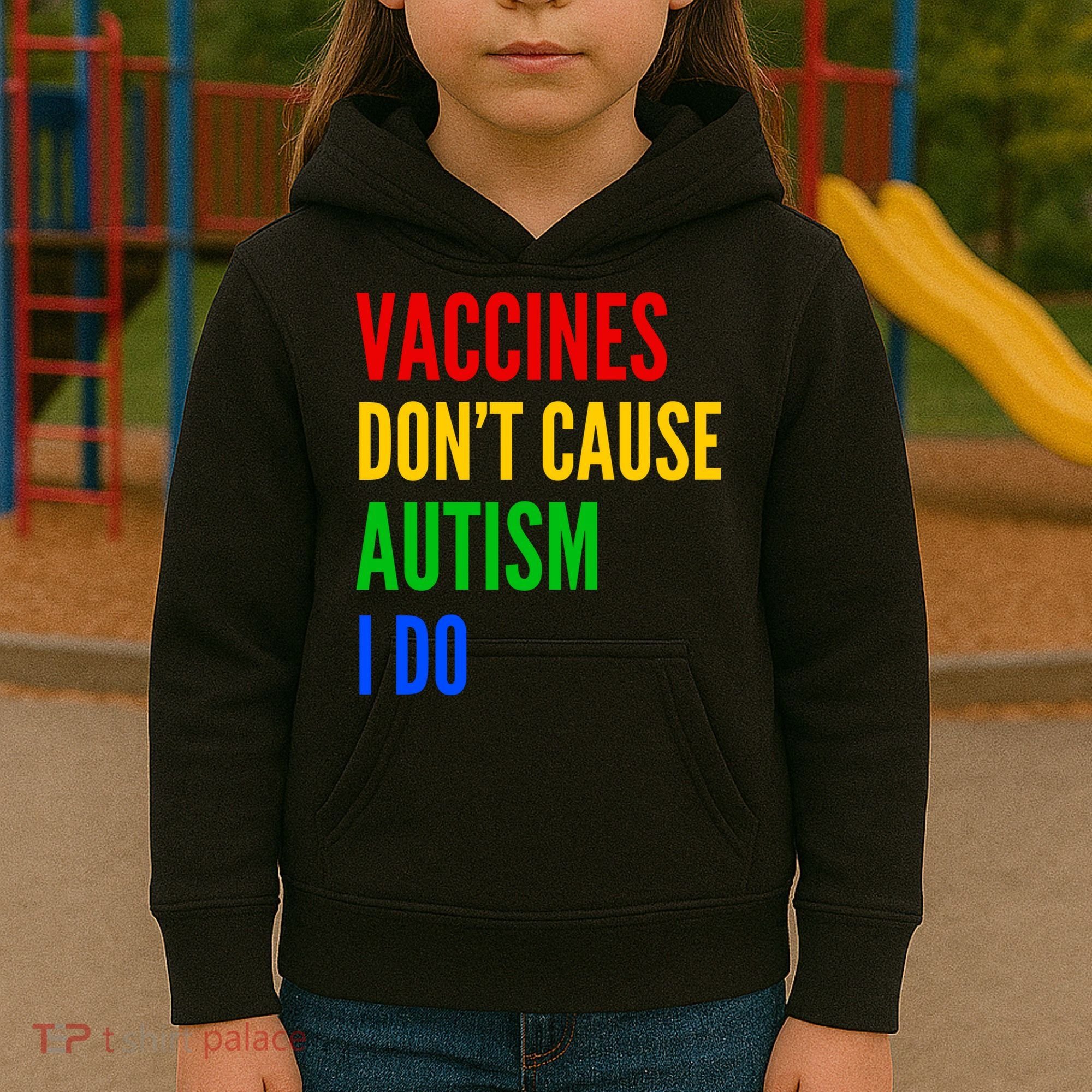 Vaccines Don’T Cause Autism I Do Kids Hoodie