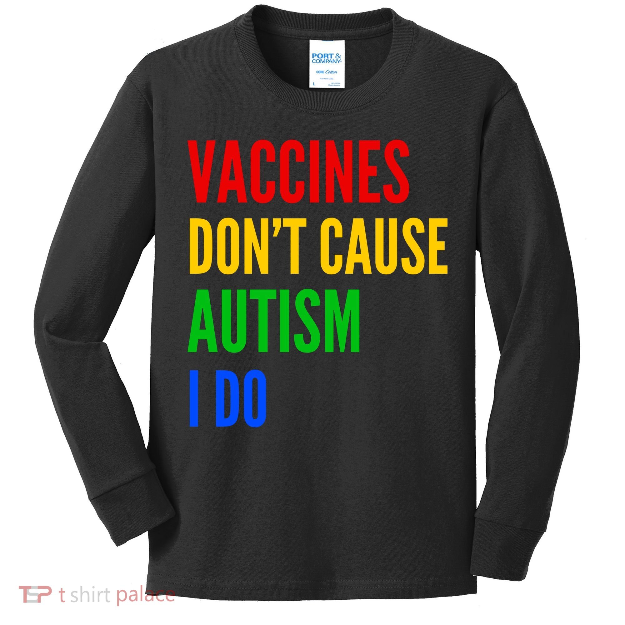 Vaccines Don’T Cause Autism I Do Kids Long Sleeve Shirt