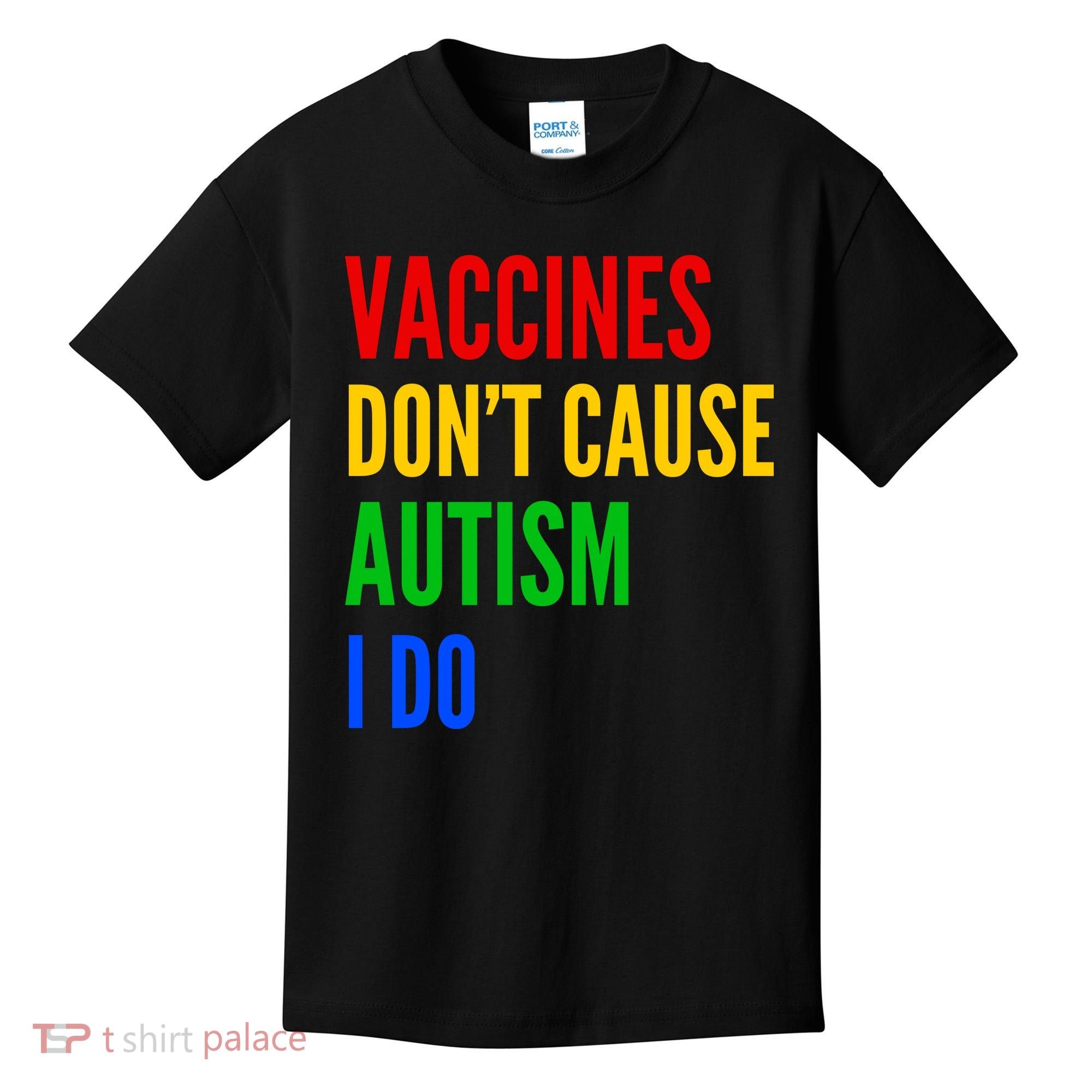 Vaccines Don’T Cause Autism I Do Kids T-Shirt