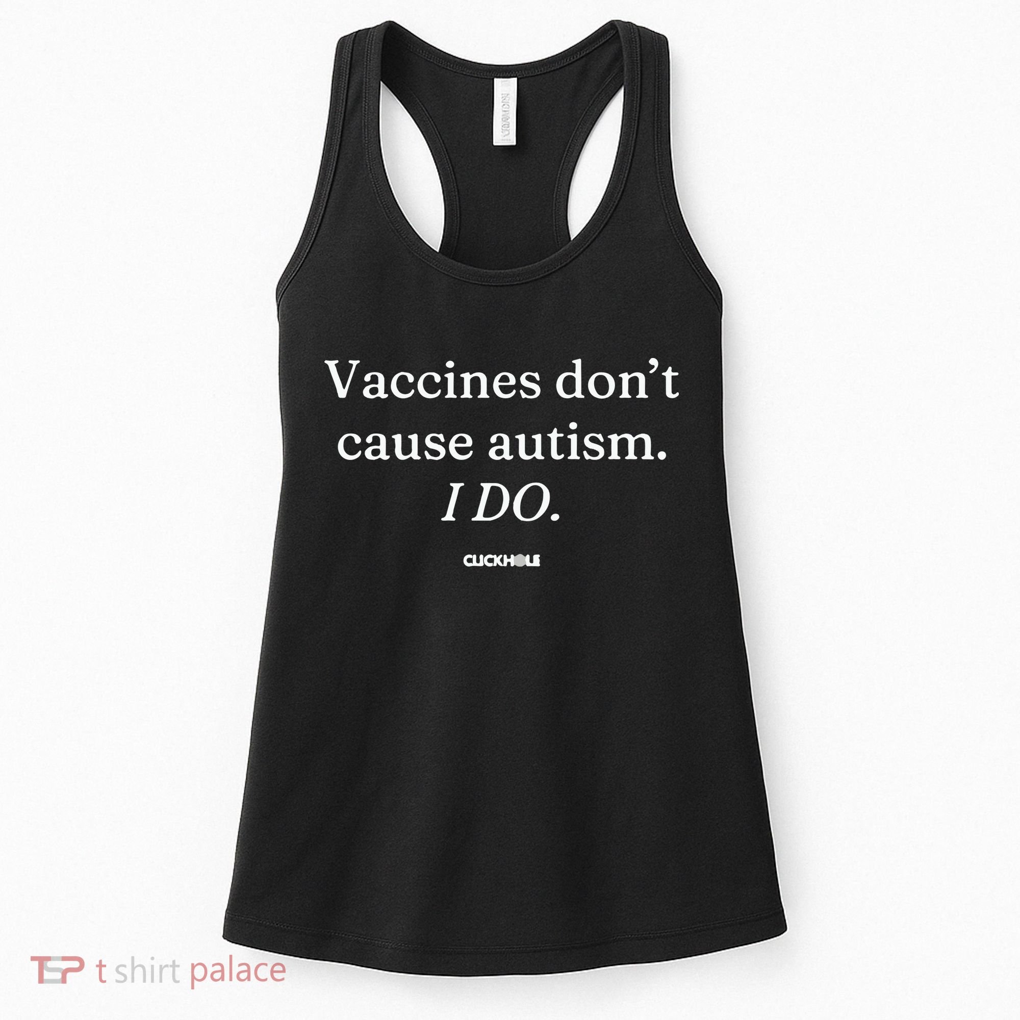 Vaccines Don’T Cause Autism I Do Women's Tank Top