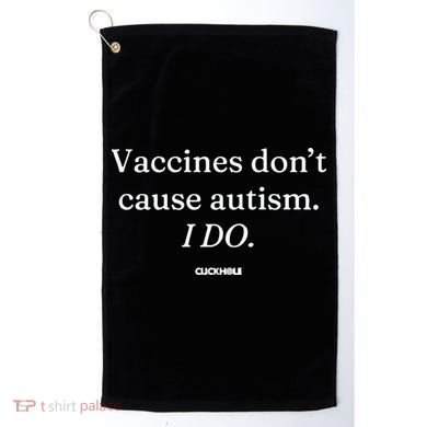 Vaccines Don’T Cause Autism I Do Golf Towel