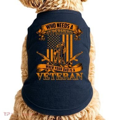 Veteran Dad Design Who Needs A Superhero Doggie Tank