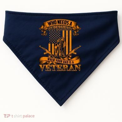 Veteran Dad Design Who Needs A Superhero USA-Made Doggie Bandana