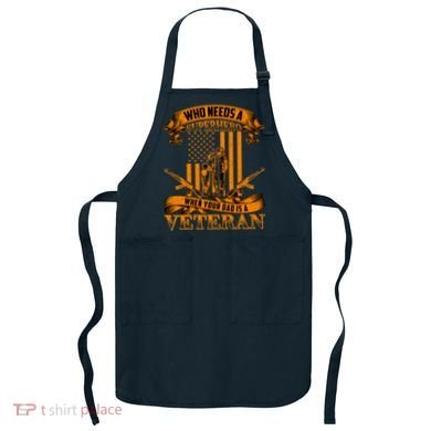 Veteran Dad Design Who Needs A Superhero Apron