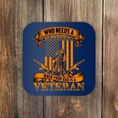 Veteran Dad Design Who Needs A Superhero Coaster
